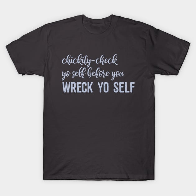 Check yo self T-Shirt by christinamedeirosdesigns